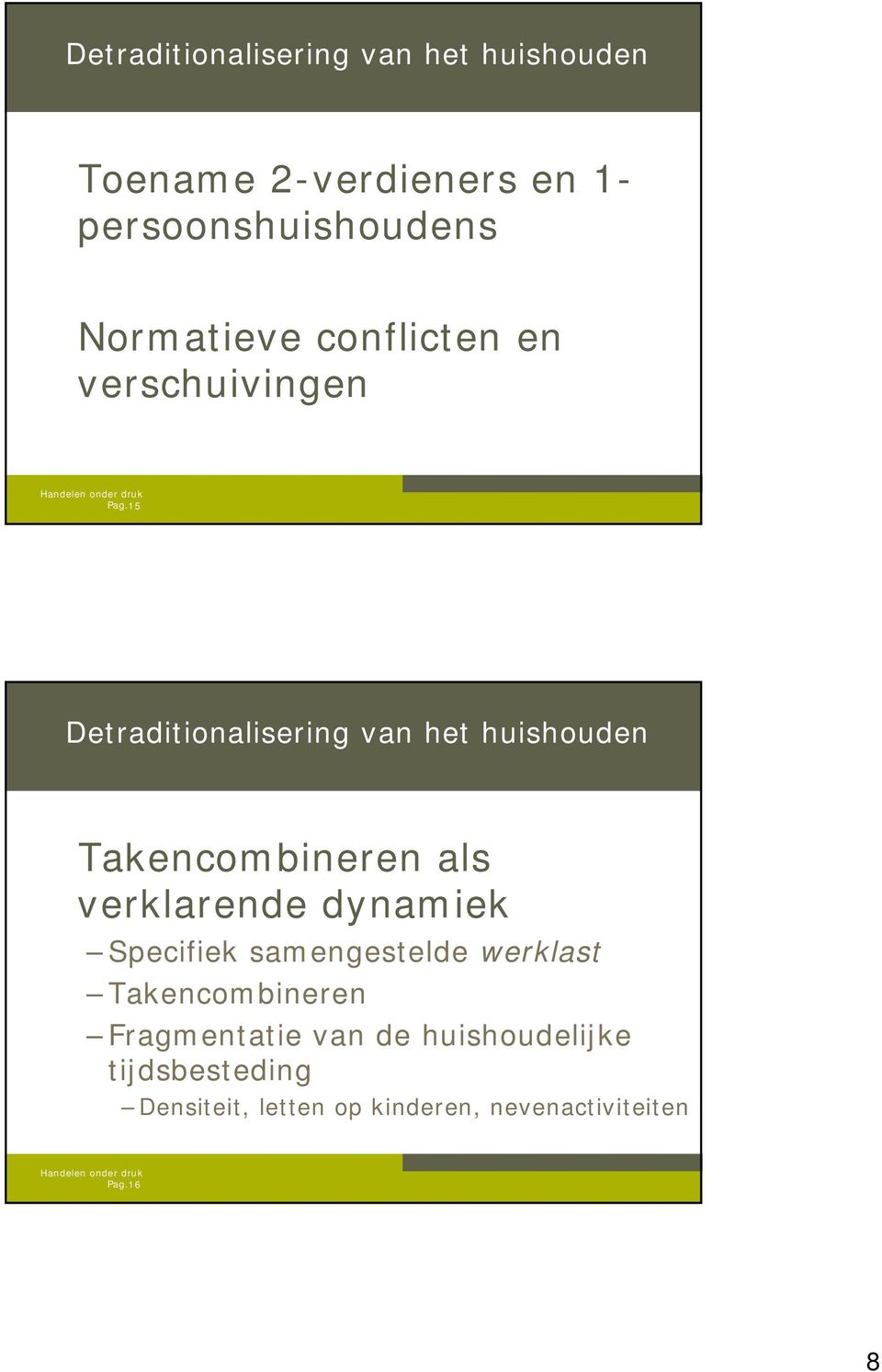 15 Detraditionalisering van het huishouden Takencombineren als verklarende dynamiek Specifiek