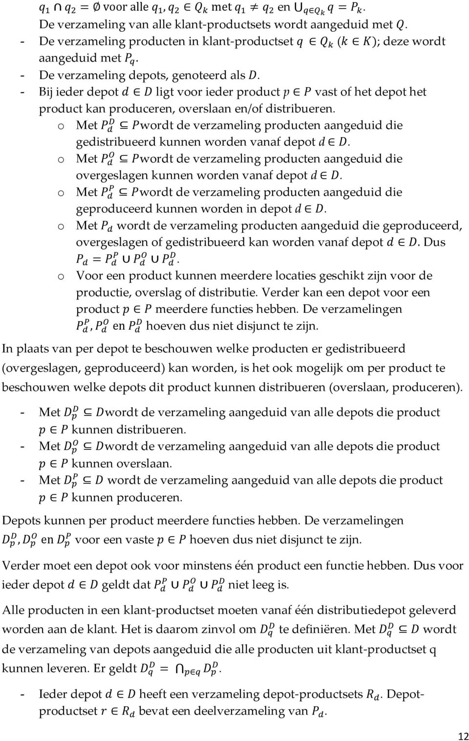 o Met wordt de verzameling producten aangeduid die gedistribueerd kunnen worden vanaf depot d. o Met wordt de verzameling producten aangeduid die overgeslagen kunnen worden vanaf depot d.