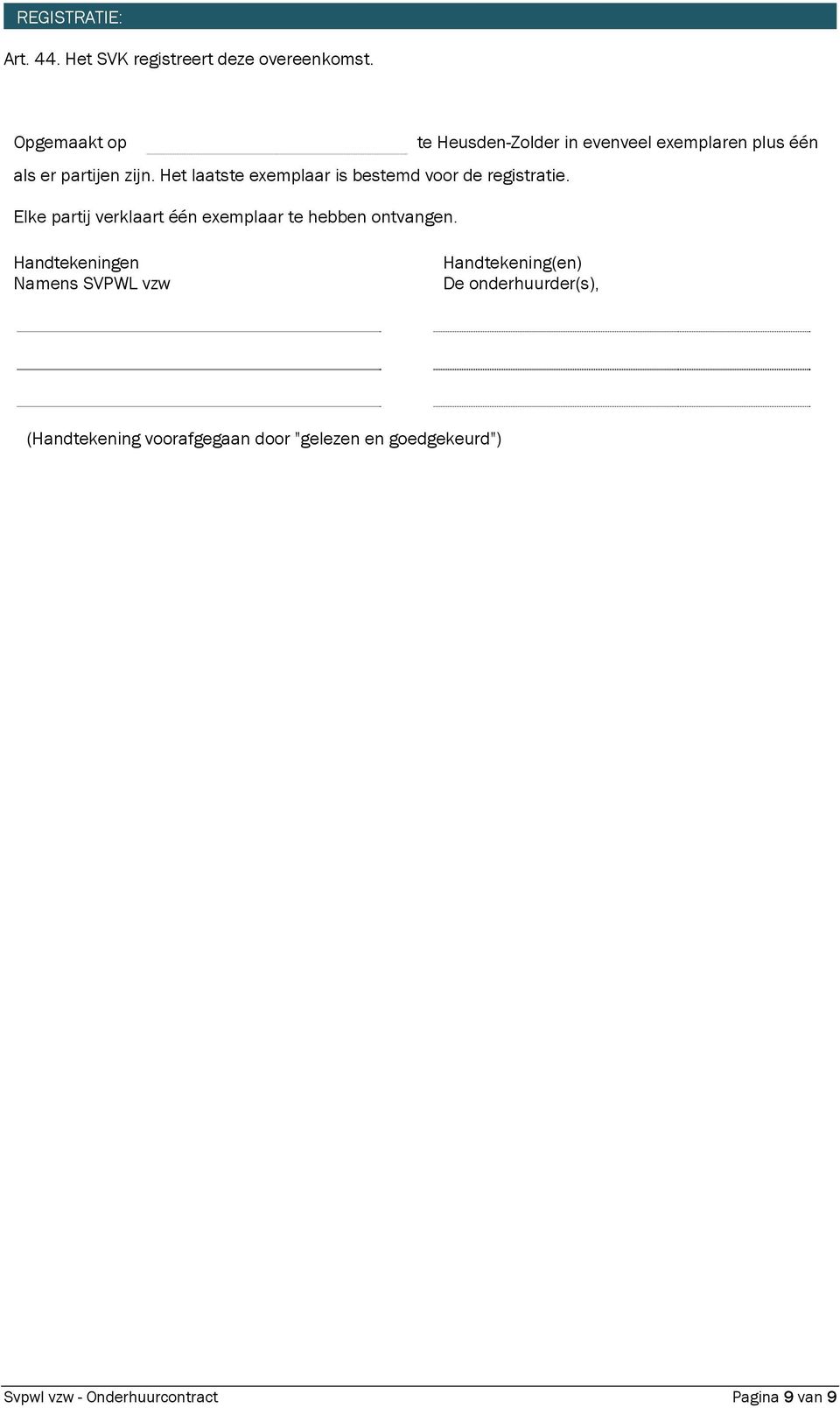 Het laatste exemplaar is bestemd voor de registratie.