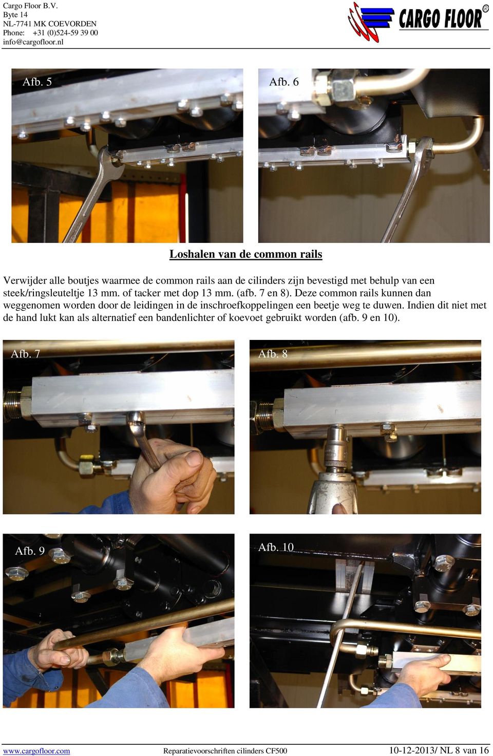 steek/ringsleuteltje 13 mm. of tacker met dop 13 mm. (afb. 7 en 8).