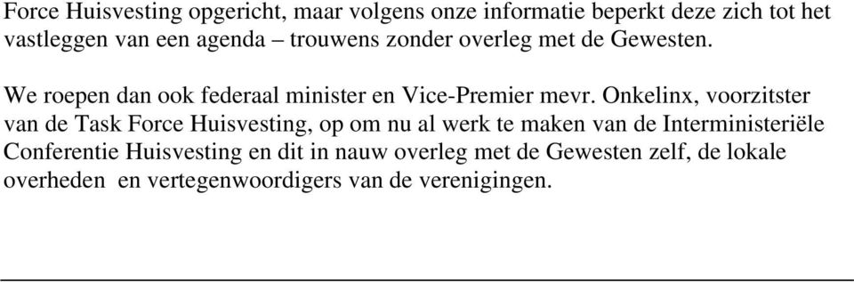 Onkelinx, voorzitster van de Task Force Huisvesting, op om nu al werk te maken van de Interministeriële