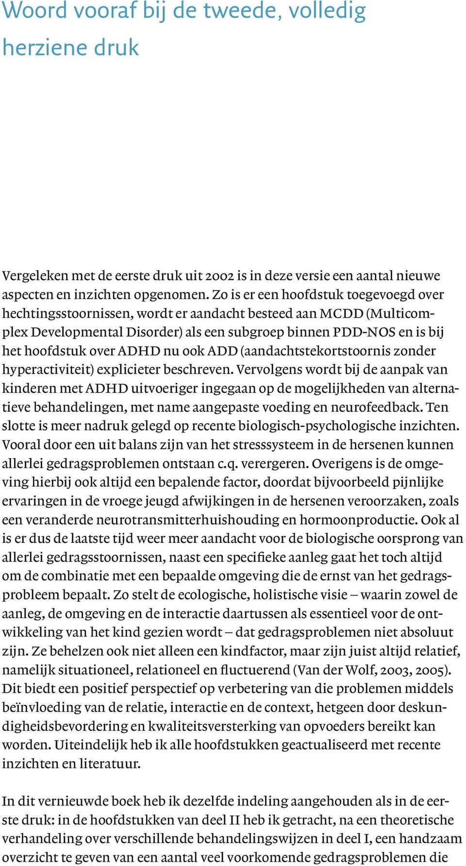 nu ook ADD (aandachtstekortstoornis zonder hyperactiviteit) explicieter beschreven.