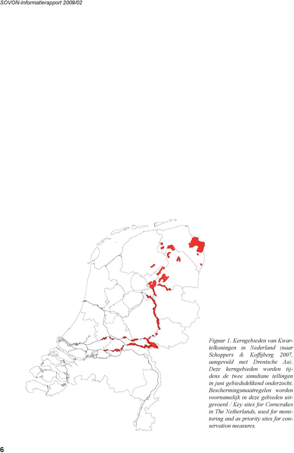 Aa). Deze kerngebieden worden tijdens de twee simultane tellingen in juni gebiedsdekkend onderzocht.