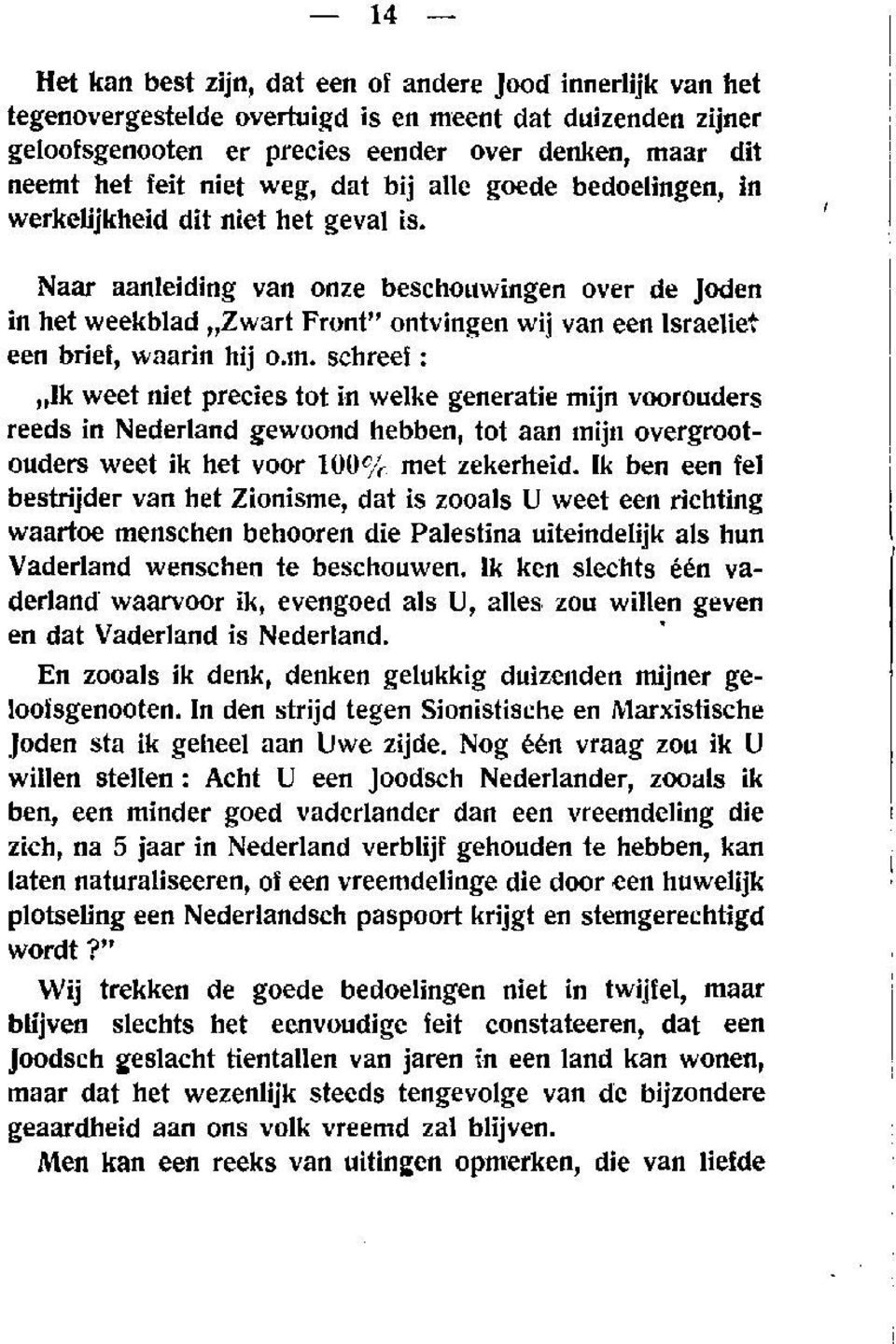 Naar aanleiding van onze beschouwingen over de Joden in het weekblad Zwart Front" ontvingen wij van een Israëliet een brief, waarin hij o.m.