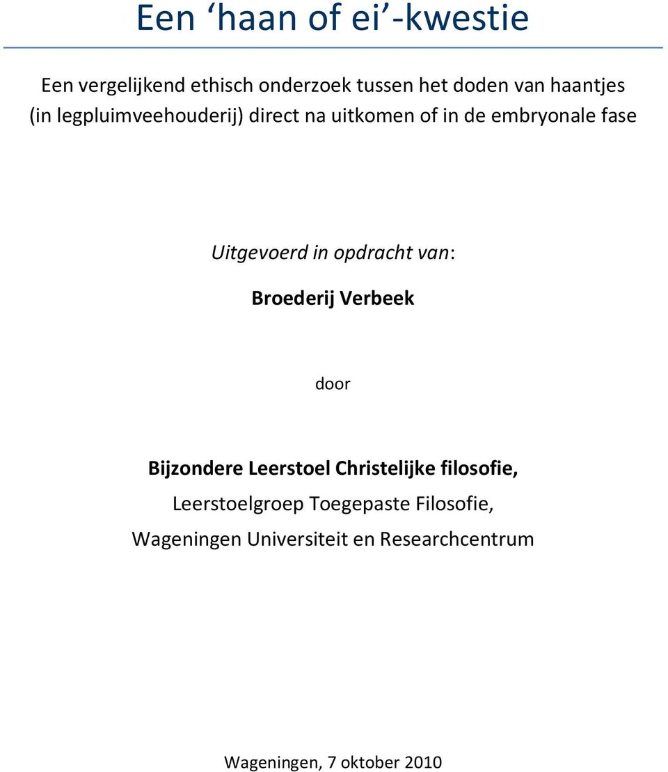 opdracht van: Broederij Verbeek door Bijzondere Leerstoel Christelijke filosofie,