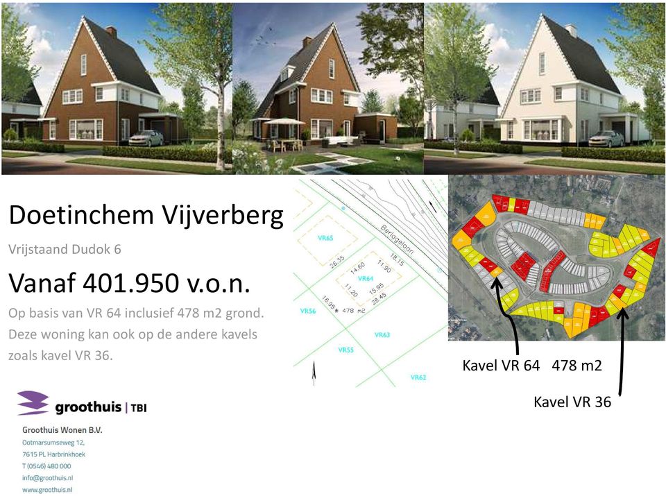 Op basis van VR 64 inclusief 478 m2 grond.