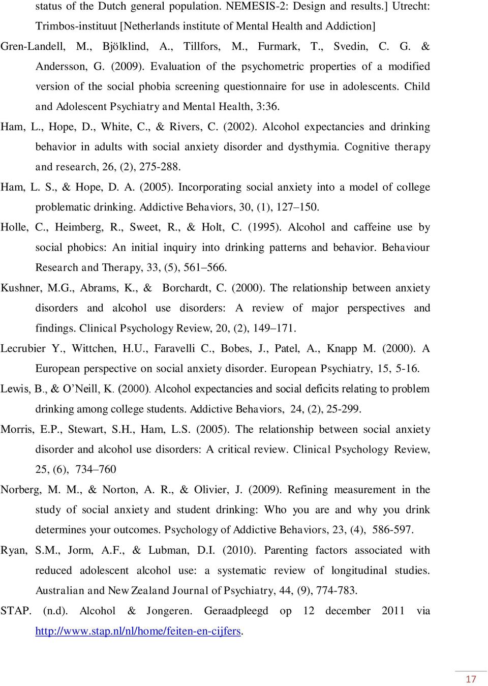 Child and Adolescent Psychiatry and Mental Health, 3:36. Ham, L., Hope, D., White, C., & Rivers, C. (2002).