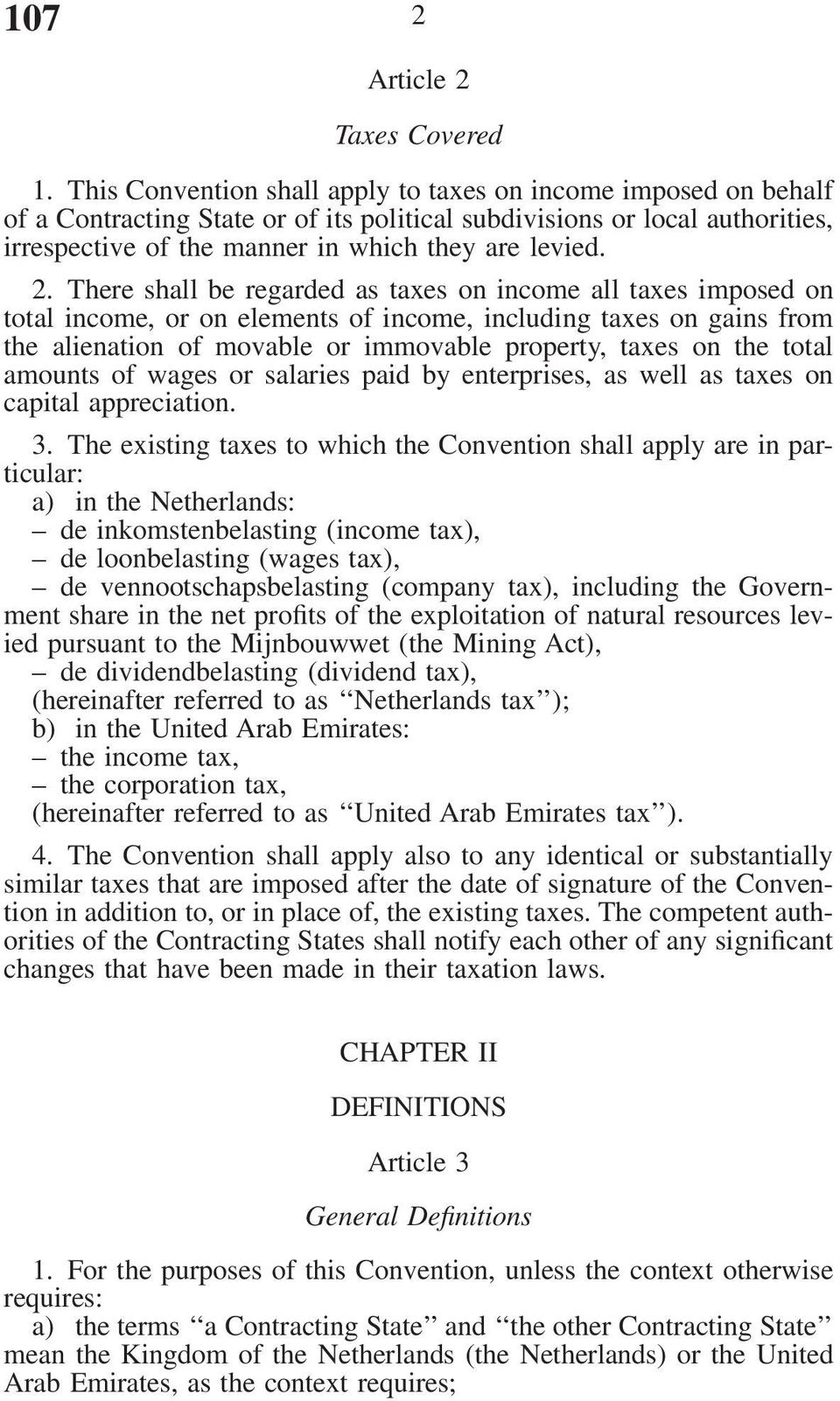 There shall be regarded as taxes on income all taxes imposed on total income, or on elements of income, including taxes on gains from the alienation of movable or immovable property, taxes on the