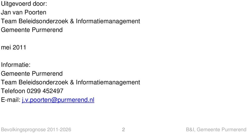 Purmerend Team Beleidsonderzoek & Informatiemanagement Telefoon 0299