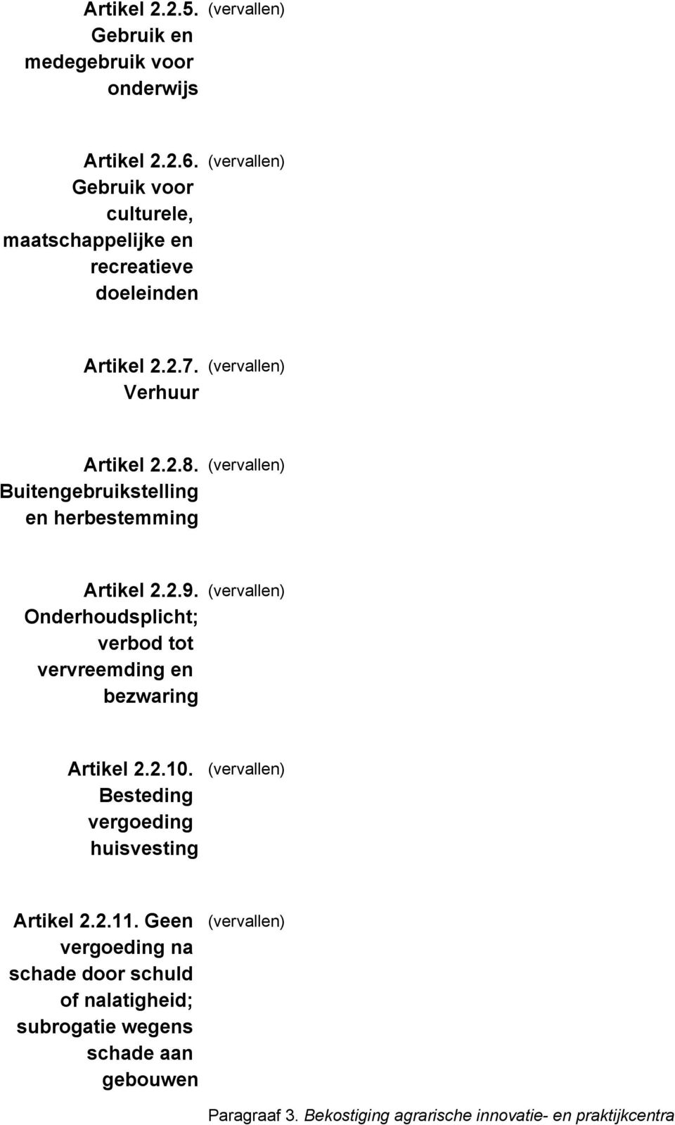 Buitengebruikstelling en herbestemming (vervallen) Artikel 2.2.9. Onderhoudsplicht; verbod tot vervreemding en bezwaring (vervallen) Artikel 2.2.10.