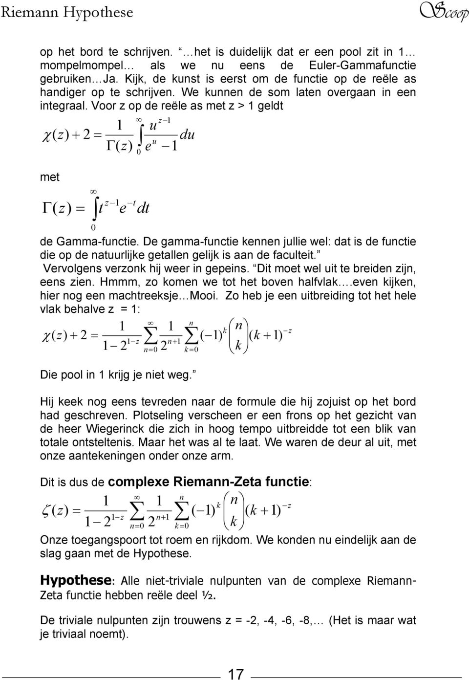 Voor z op de reële as met z > 1 geldt z 1 1 u χ ( z) + 2 = Γ( ) du u z e 1 met Γ z 1 t ( z) = t e dt 0 0 de Gamma-functie.