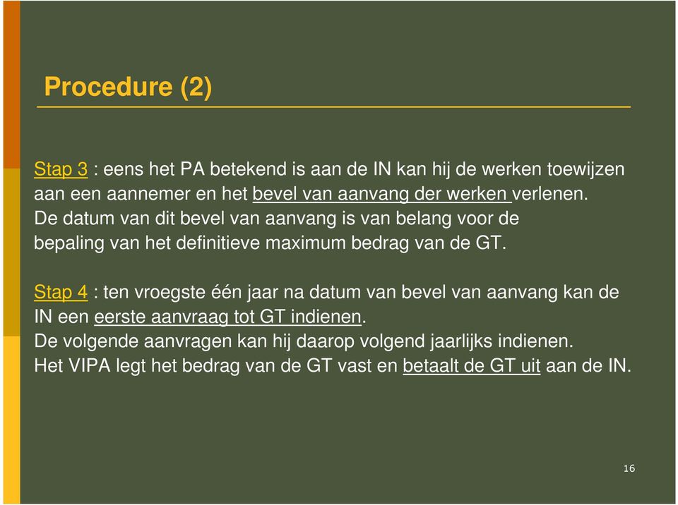 De datum van dit bevel van aanvang is van belang voor de bepaling van het definitieve maximum bedrag van de GT.