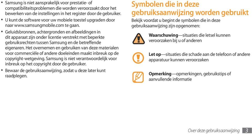 Geluidsbronnen, achtergronden en afbeeldingen in dit apparaat zijn onder licentie verstrekt met beperkte gebruiksrechten tussen Samsung en de betreffende eigenaren.