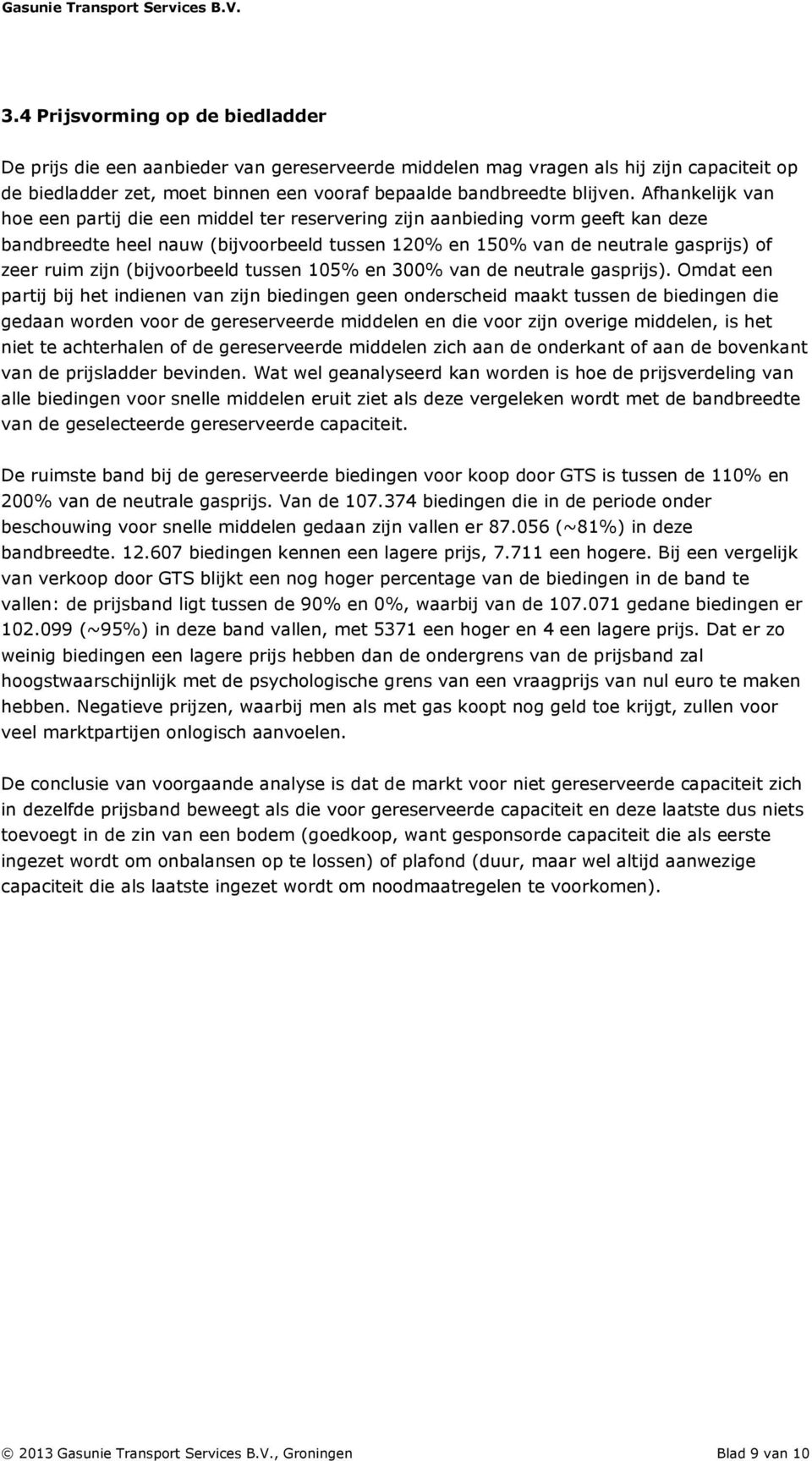 (bijvoorbeeld tussen 105% en 300% van de neutrale gasprijs).