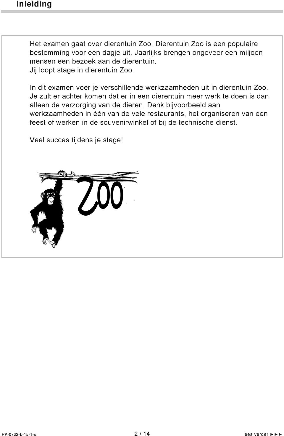 In dit examen voer je verschillende werkzaamheden uit in dierentuin Zoo.