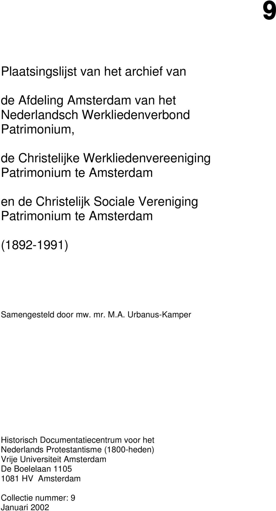 Amsterdam (1892-1991) Samengesteld door mw. mr. M.A. Urbanus-Kamper Historisch Documentatiecentrum voor het
