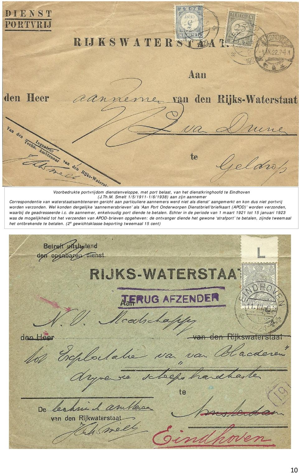 verzonden. Wel konden dergelijke aannemersbrieven als Aan Port Onderworpen Dienstbrief/briefkaart (APOD) worden verzonden, waarbij de geadresseerde i.c.