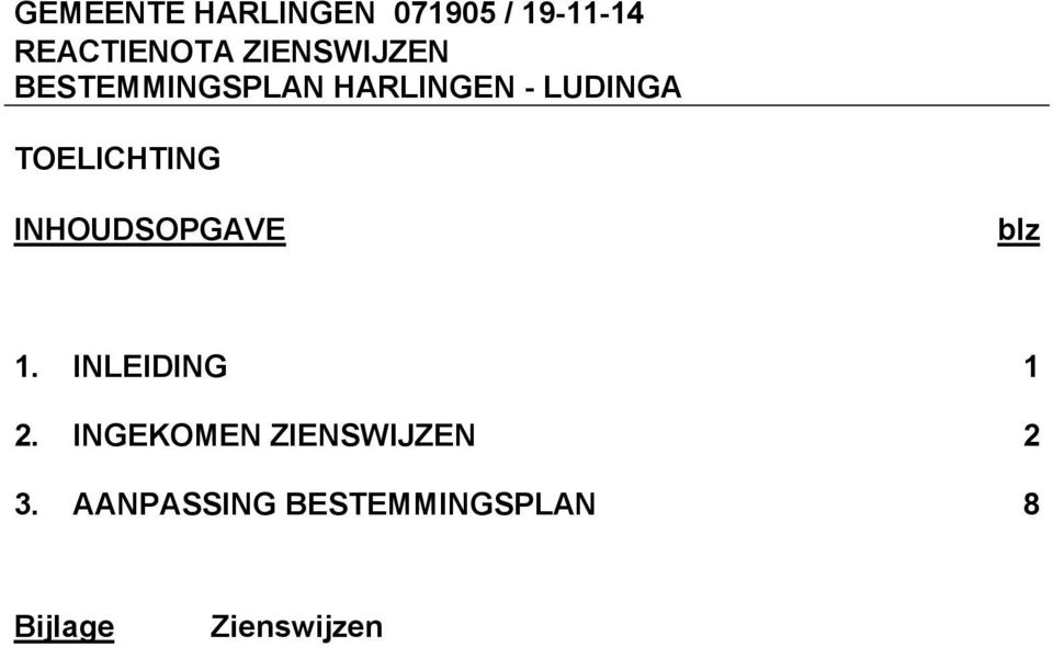 TOELICHTING INHOUDSOPGAVE blz 1. INLEIDING 1 2.