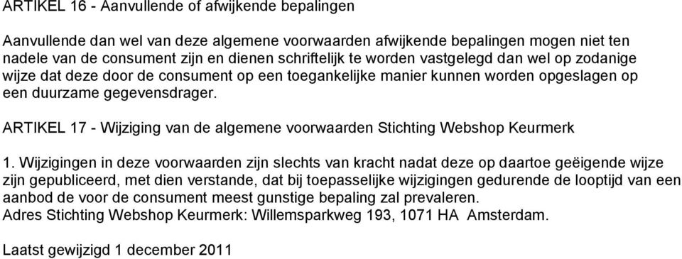ARTIKEL 17 - Wijziging van de algemene voorwaarden Stichting Webshop Keurmerk 1.
