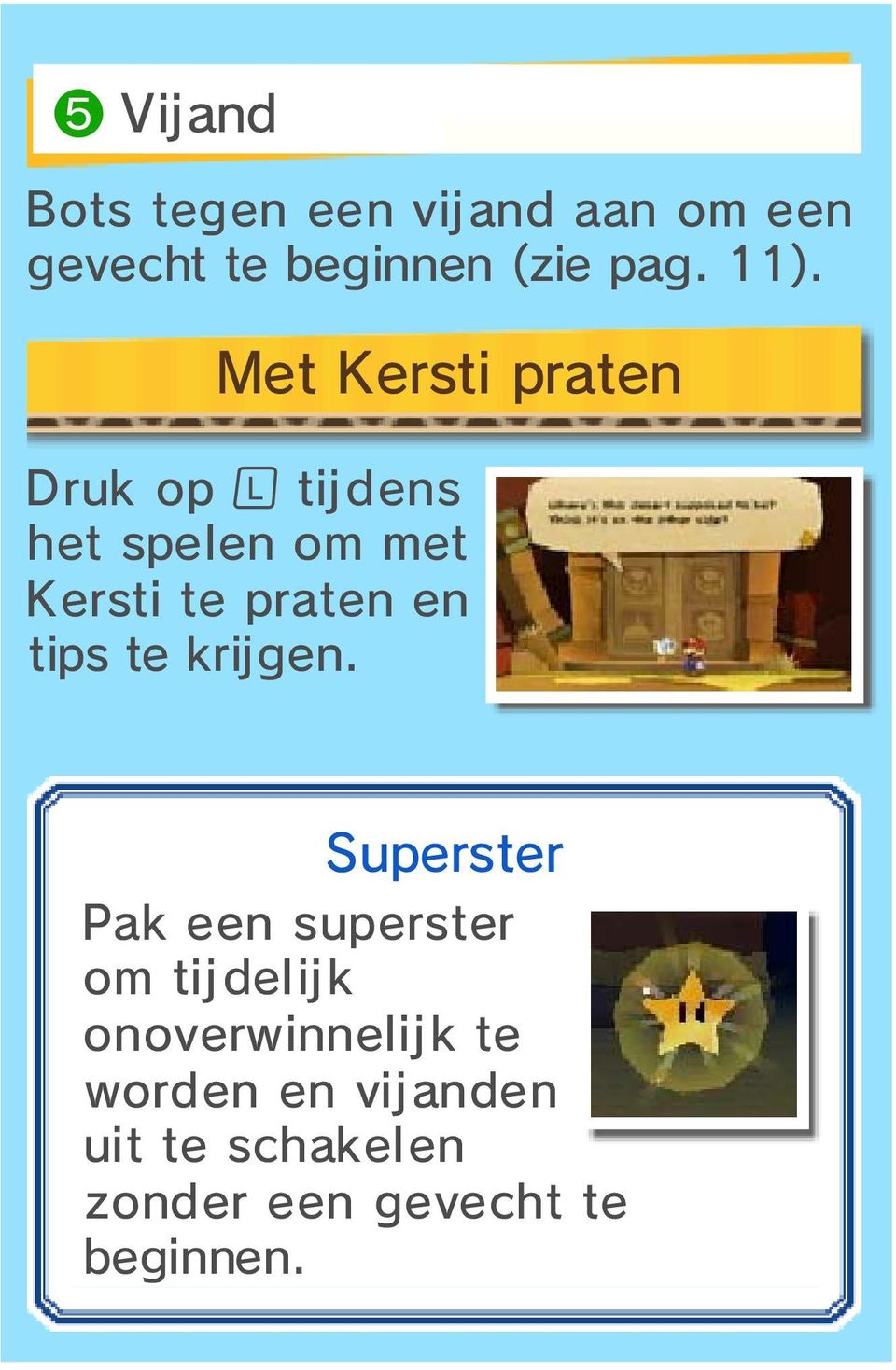 en tips te krijgen.