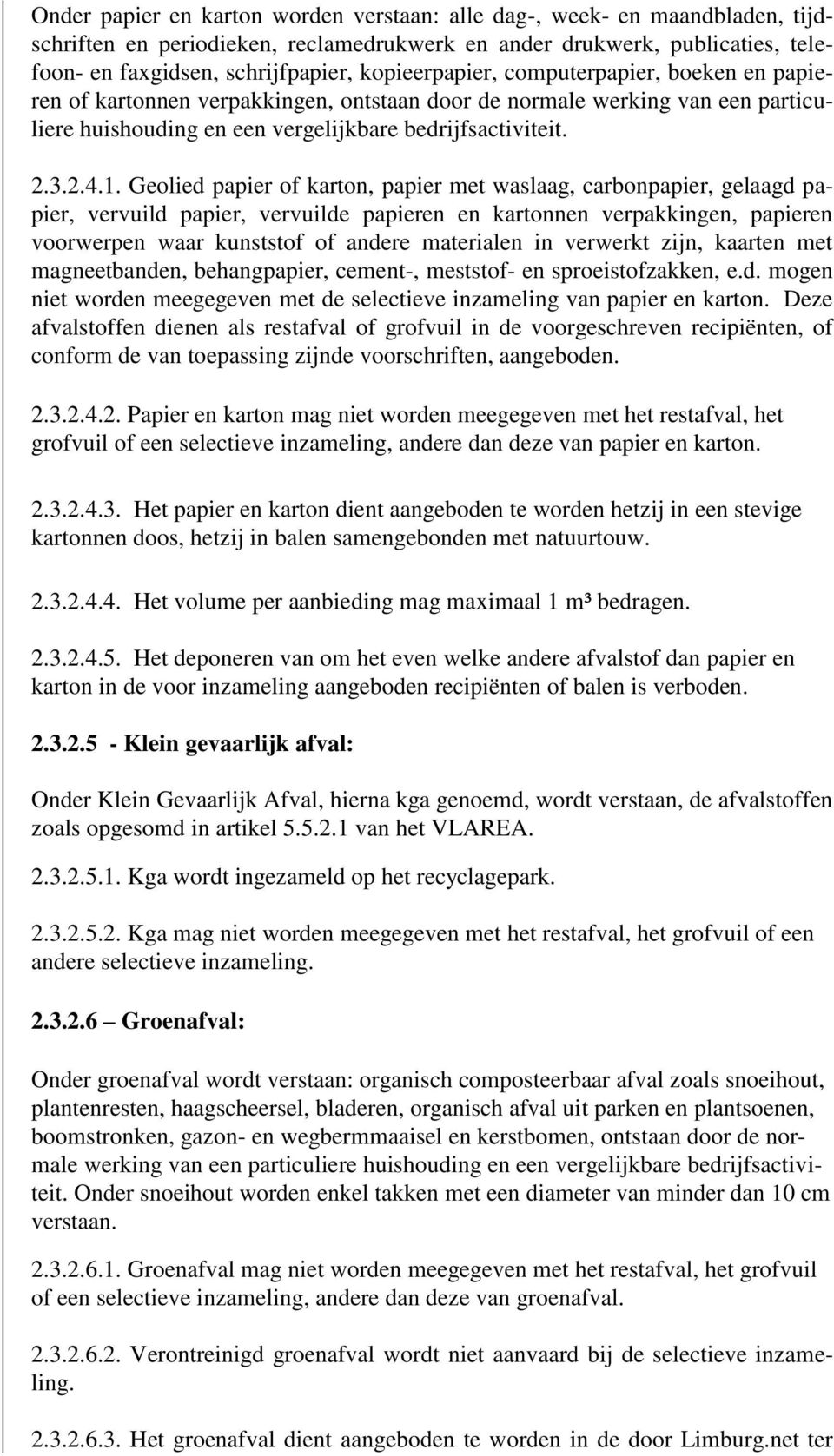 Geolied papier of karton, papier met waslaag, carbonpapier, gelaagd papier, vervuild papier, vervuilde papieren en kartonnen verpakkingen, papieren voorwerpen waar kunststof of andere materialen in