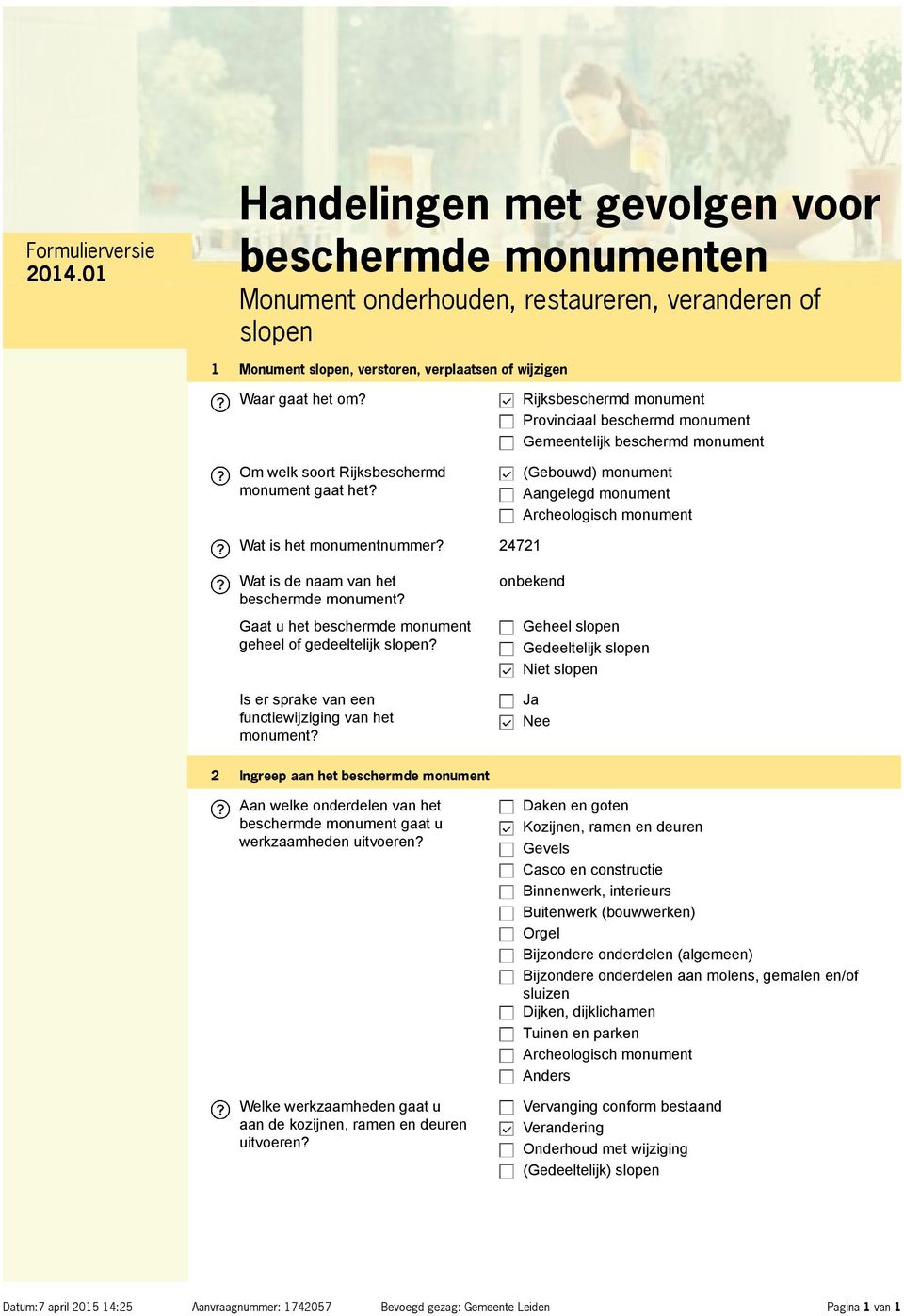 Rijksbeschermd monument Provinciaal beschermd monument Gemeentelijk beschermd monument (Gebouwd) monument Aangelegd monument Archeologisch monument Wat is het monumentnummer?