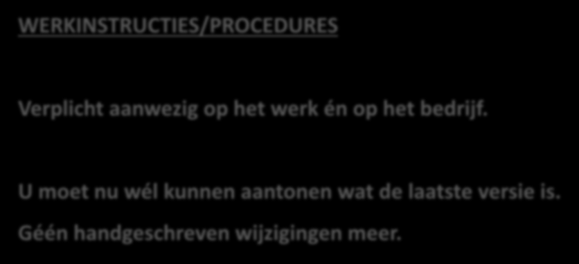 BRL 100 / Bedrijfscertificering WERKINSTRUCTIES/PROCEDURES Verplicht aanwezig op het werk én op het