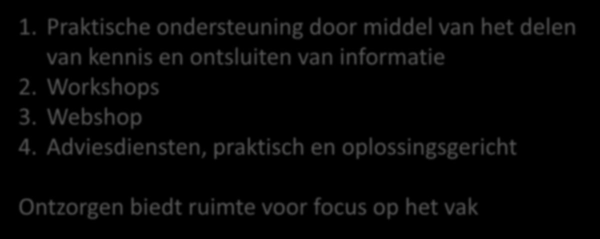 Wat kan STEK bieden 1. Praktische ondersteuning door middel van het delen van kennis en ontsluiten van informatie 2.