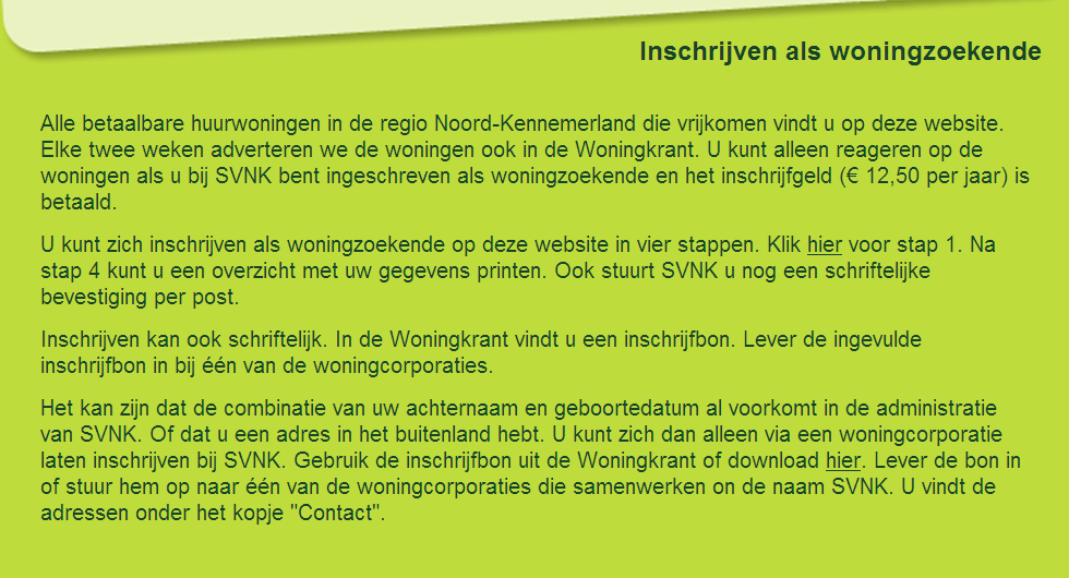 Opdracht 1 Ga naar www.svnk.nl. Klik op Woningaanbod. Klik op Huuraanbod. Je ziet nu een zoekformulier. Tom en Turkan zijn op zoek naar een woning in Alkmaar.