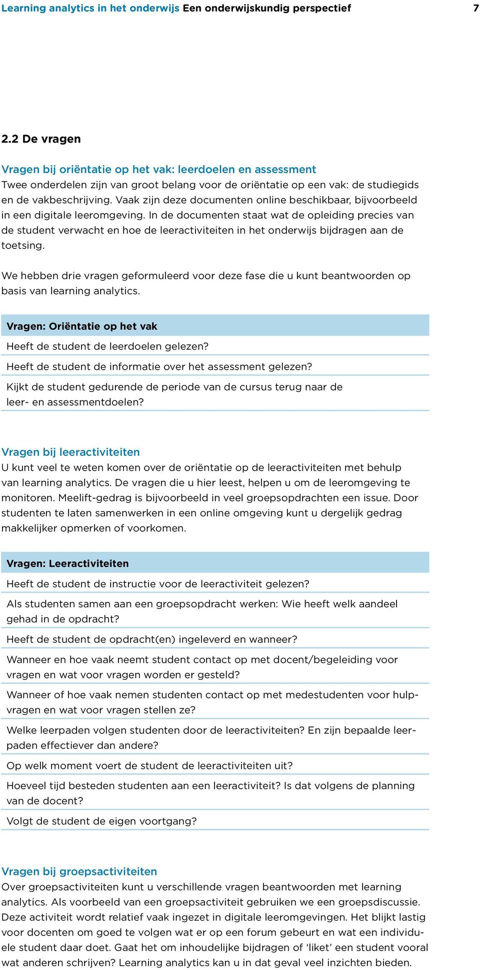 Vaak zijn deze documenten online beschikbaar, bijvoorbeeld in een digitale leeromgeving.