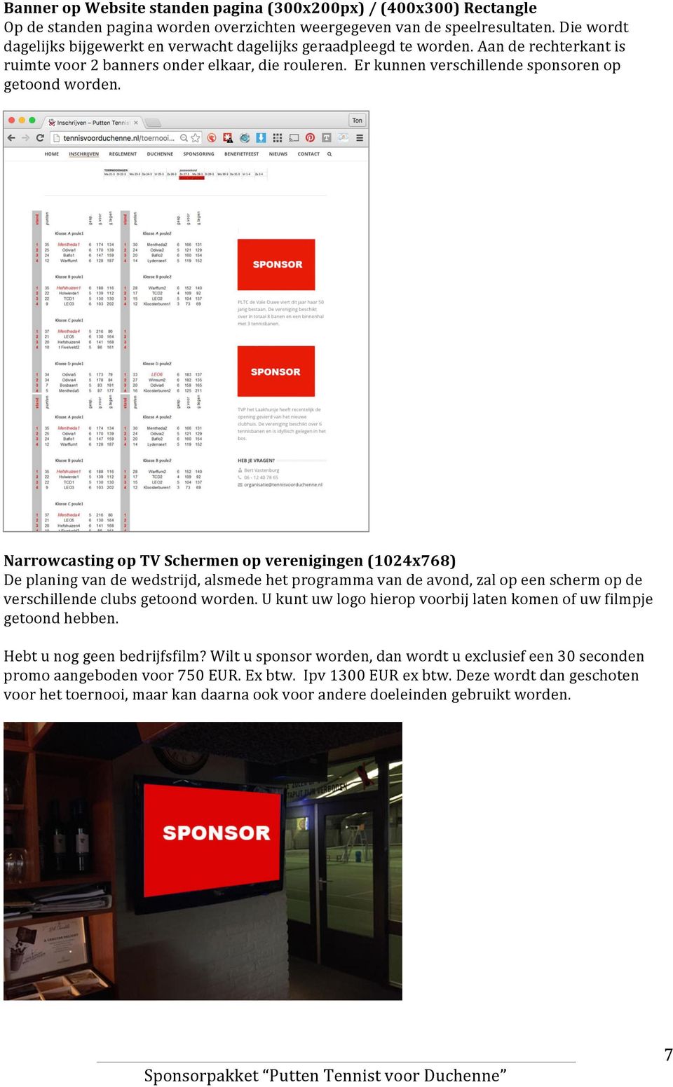 Er kunnen verschillende sponsoren op getoond worden.