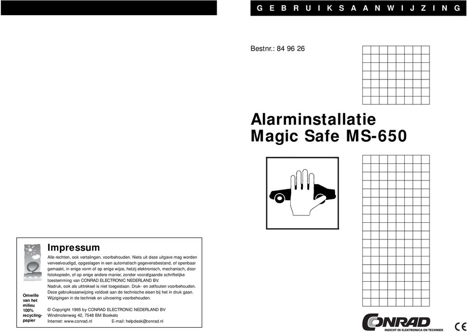 fotokopieën, of op enige andere manier, zonder voorafgaande schriftelijke toestemming van CONRAD ELECTRONIC NEDERLAND BV. Nadruk, ook als uittreksel is niet toegestaan.