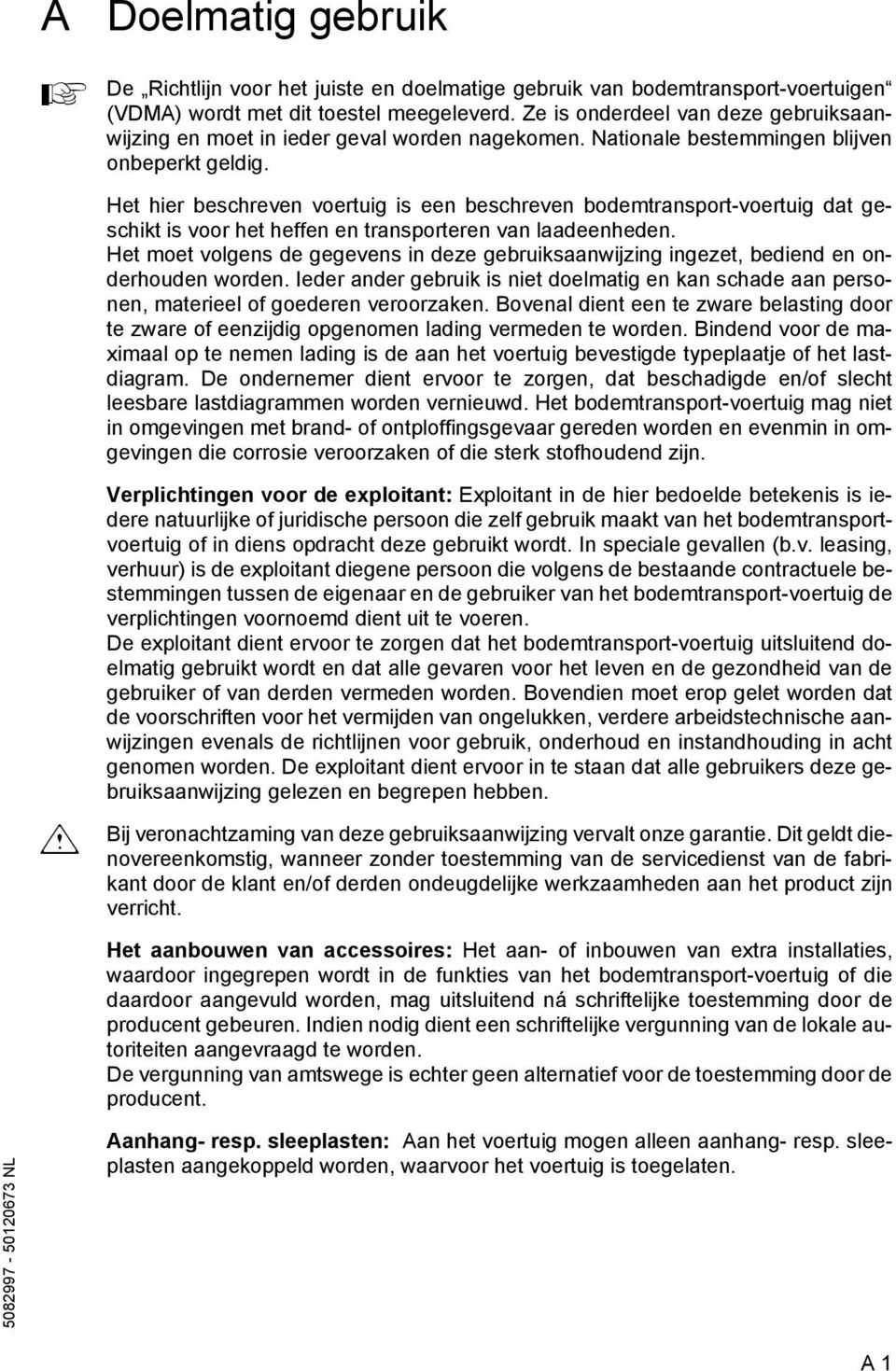 Het hier beschreven voertuig is een beschreven bodemtransport-voertuig dat geschikt is voor het heen en transporteren van laadeenheden.