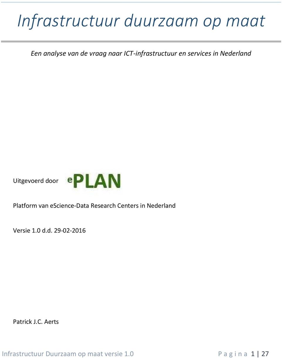 van escience-data Research Centers in Nederland Versie 1.0 d.d. 29-02-2016 Patrick J.