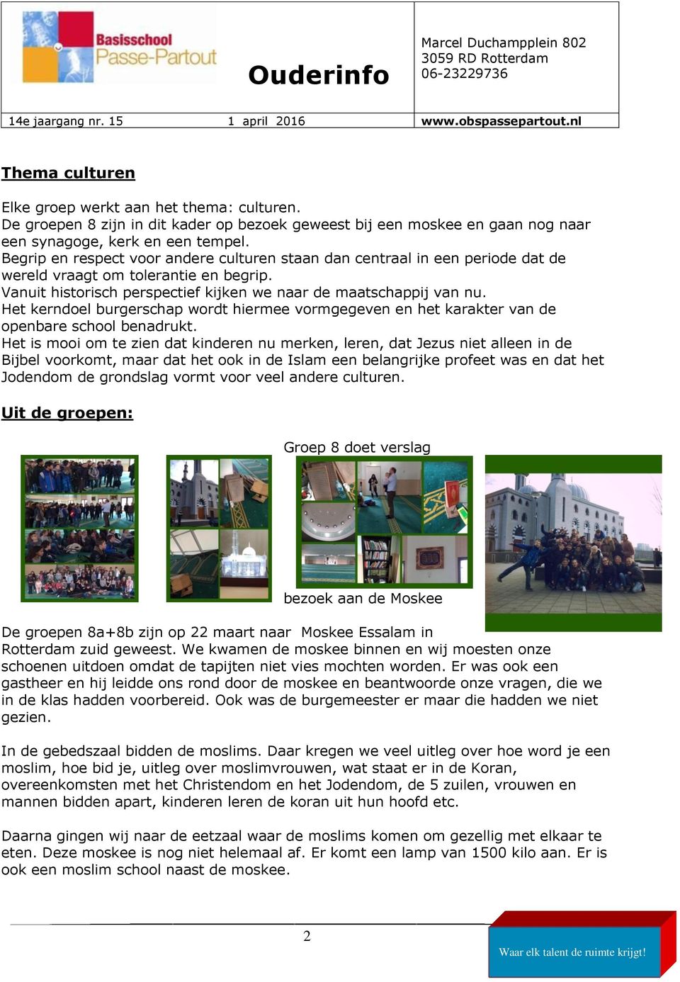 Het kerndoel burgerschap wordt hiermee vormgegeven en het karakter van de openbare school benadrukt.