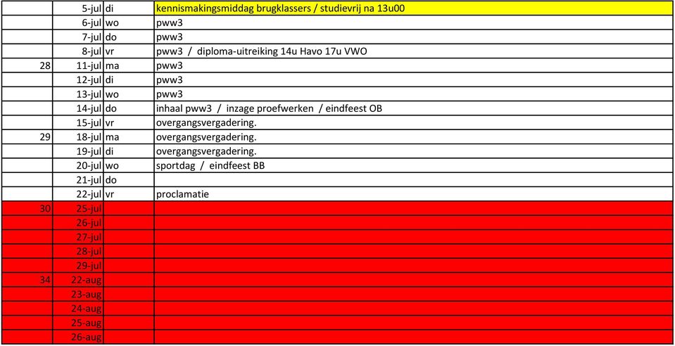 proefwerken / eindfeest OB 15-jul vr overgangsvergadering. 29 18-jul ma overgangsvergadering.