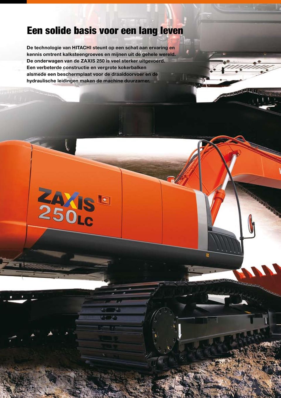 De onderwagen van de ZAXIS 250 is veel sterker uitgevoerd.