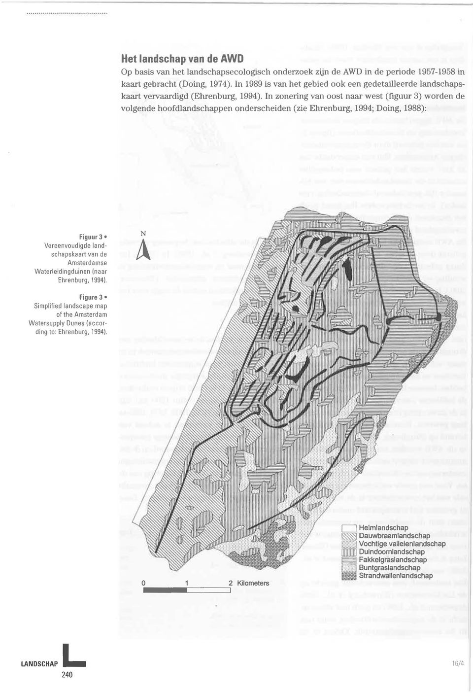 In zonering van oost naar west (figuur 3) worden de volgende hoofdlandschappen onderscheiden (zie Ehrenburg, 1994; Doing, 1988): Figuur 3 Vereenvoudigde landschapskaart van