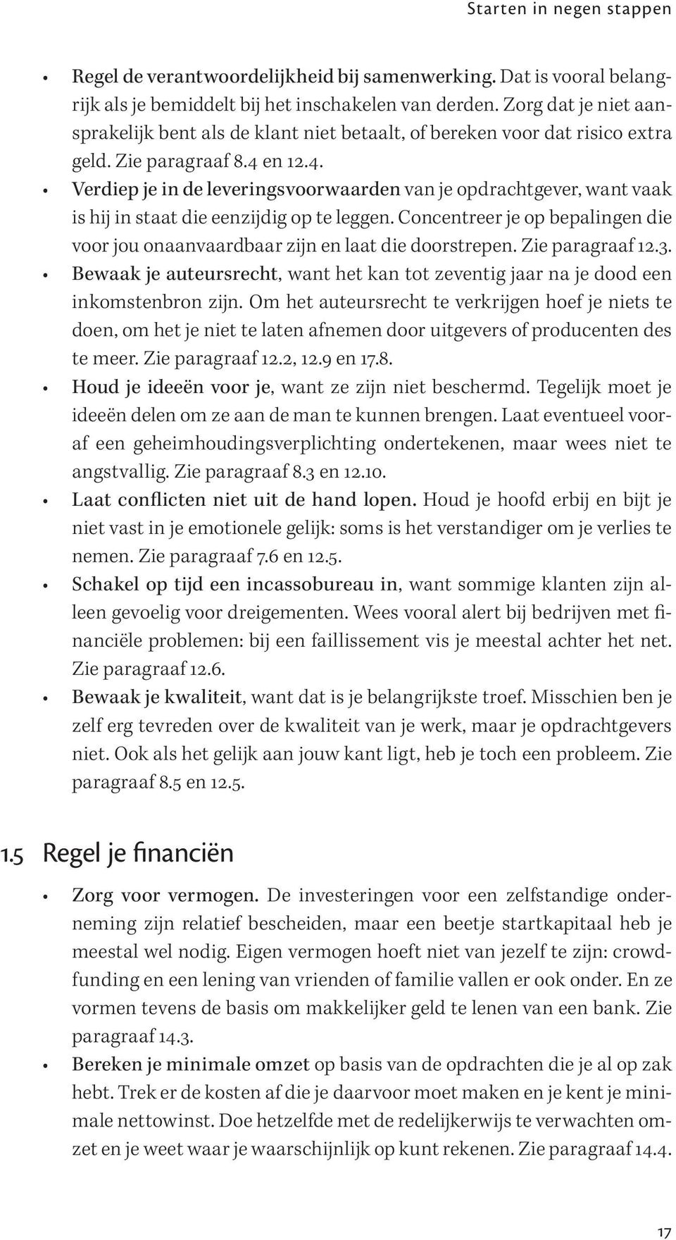 en 12.4. Verdiep je in de leveringsvoorwaarden van je opdrachtgever, want vaak is hij in staat die eenzijdig op te leggen.