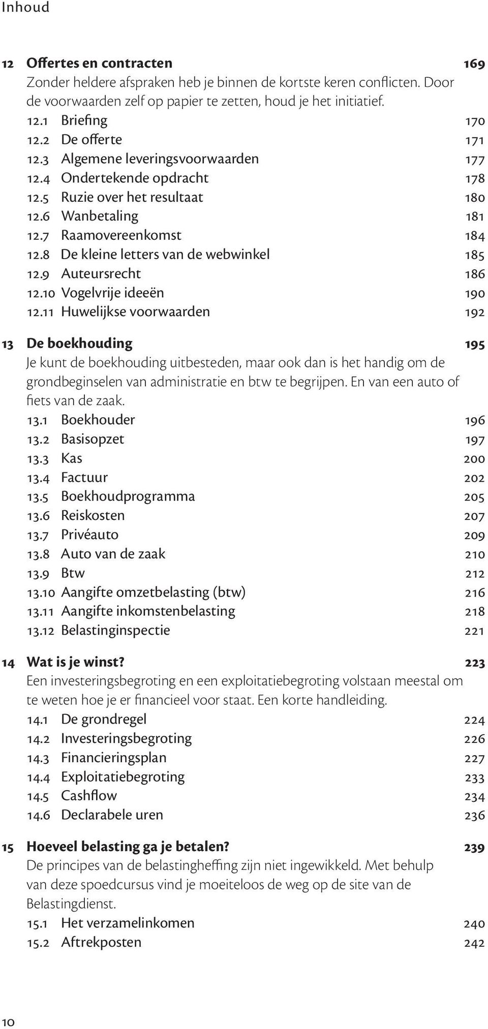 8 De kleine letters van de webwinkel 185 12.9 Auteursrecht 186 12.10 Vogelvrije ideeën 190 12.