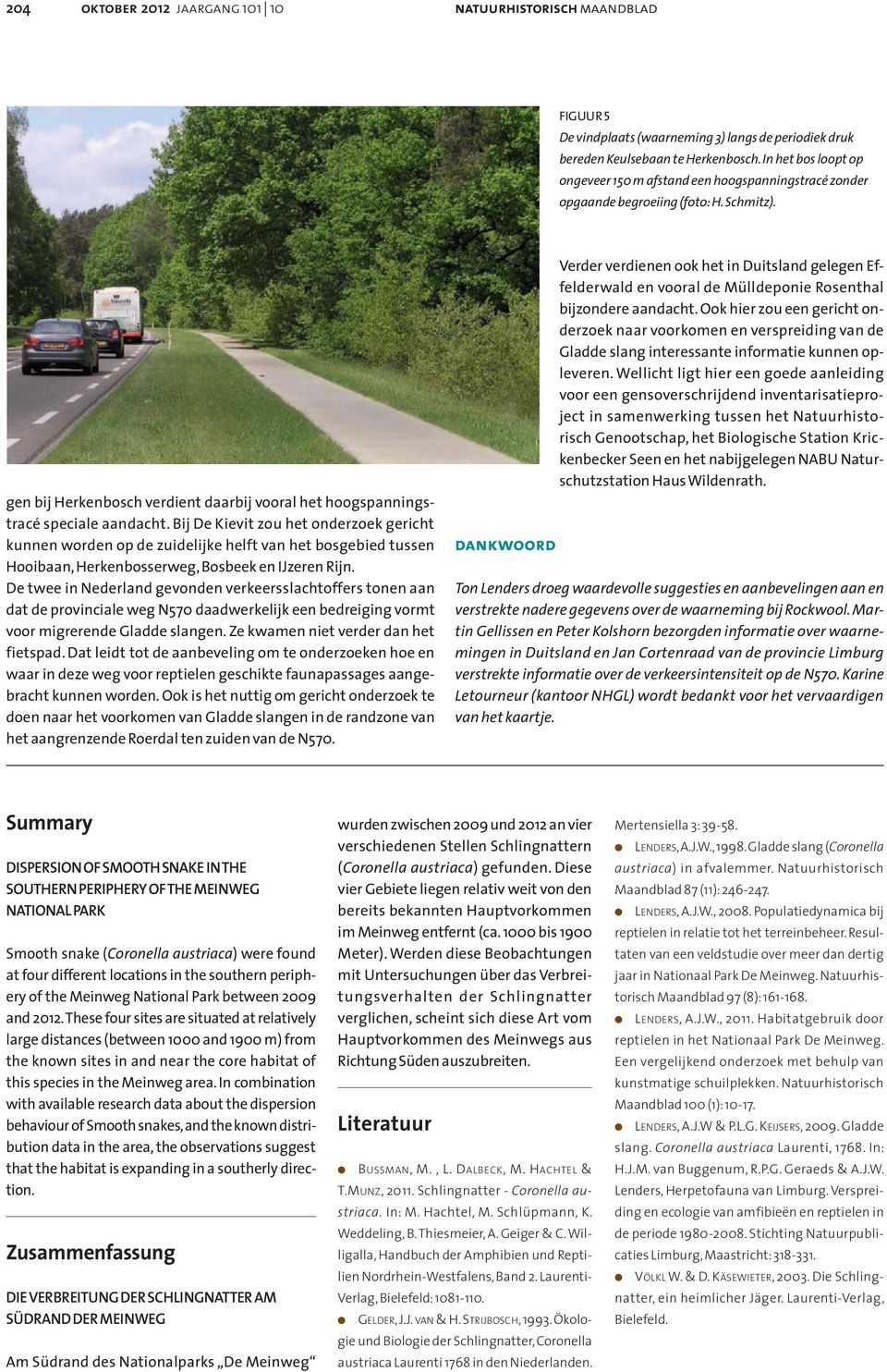 Bij De Kievit zou het onderzoek gericht kunnen worden op de zuidelijke helft van het bosgebied tussen Hooibaan, Herkenbosserweg, Bosbeek en IJzeren Rijn.