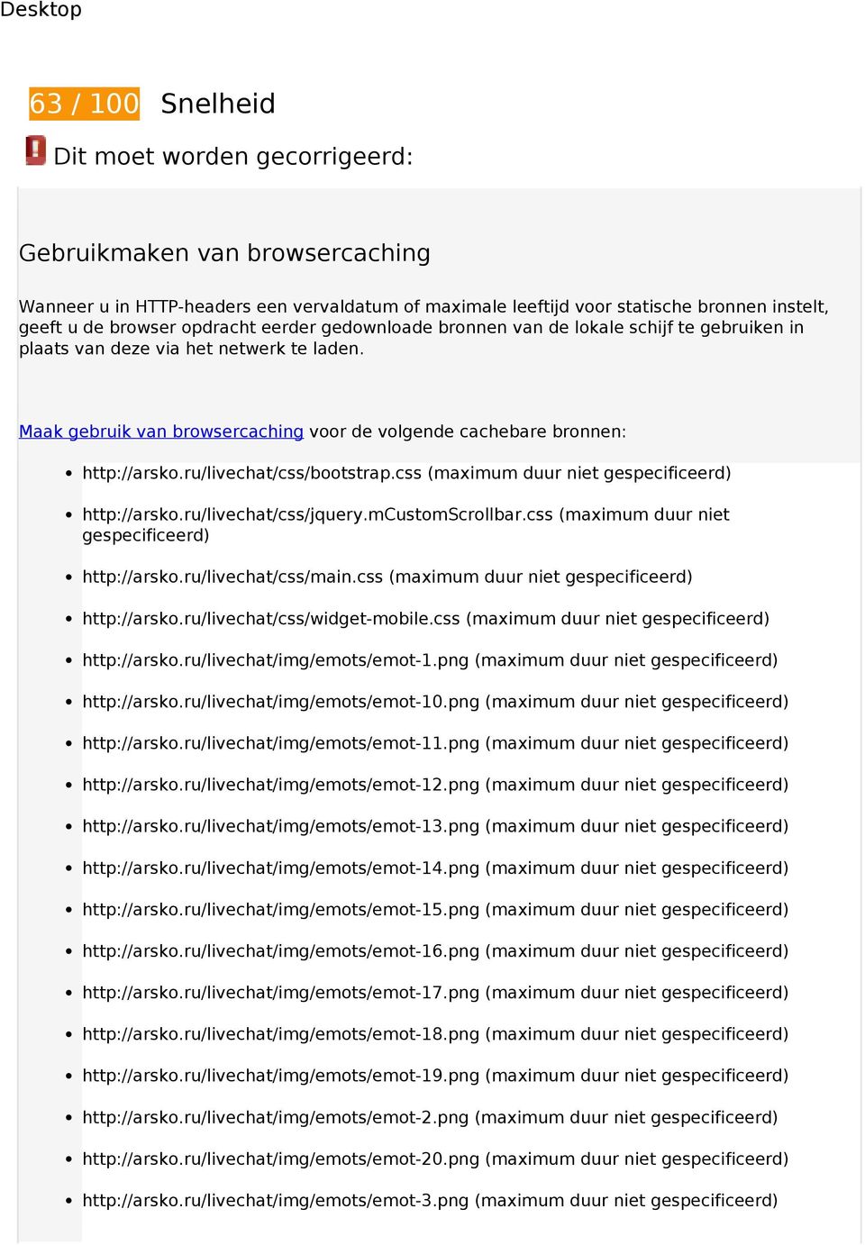 Maak gebruik van browsercaching voor de volgende cachebare bronnen: http://arsko.ru/livechat/css/bootstrap.css (maximum duur niet http://arsko.ru/livechat/css/jquery.mcustomscrollbar.