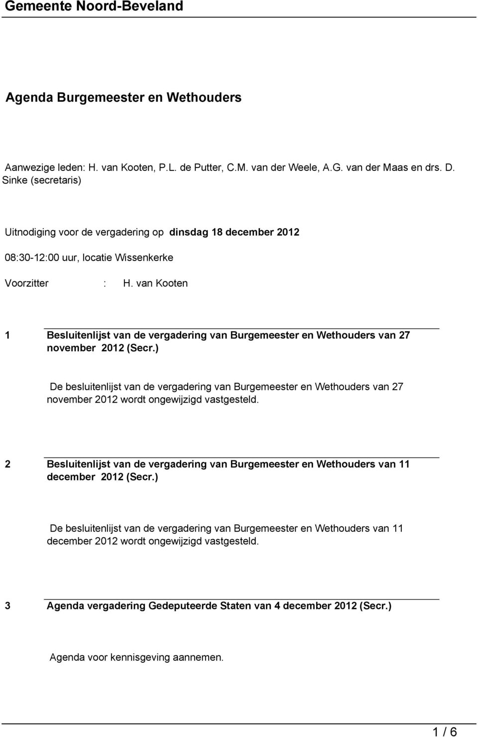 van Kooten 1 Besluitenlijst van de vergadering van Burgemeester en Wethouders van 27 november 2012 (Secr.