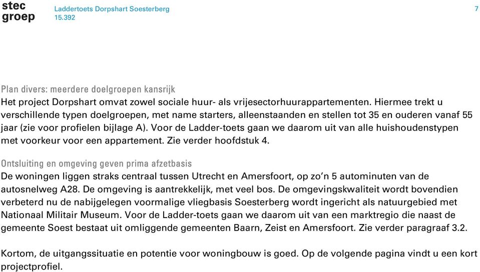 Voor de Ladder-toets gaan we daarom uit van alle huishoudenstypen met voorkeur voor een appartement. Zie verder hoofdstuk 4.