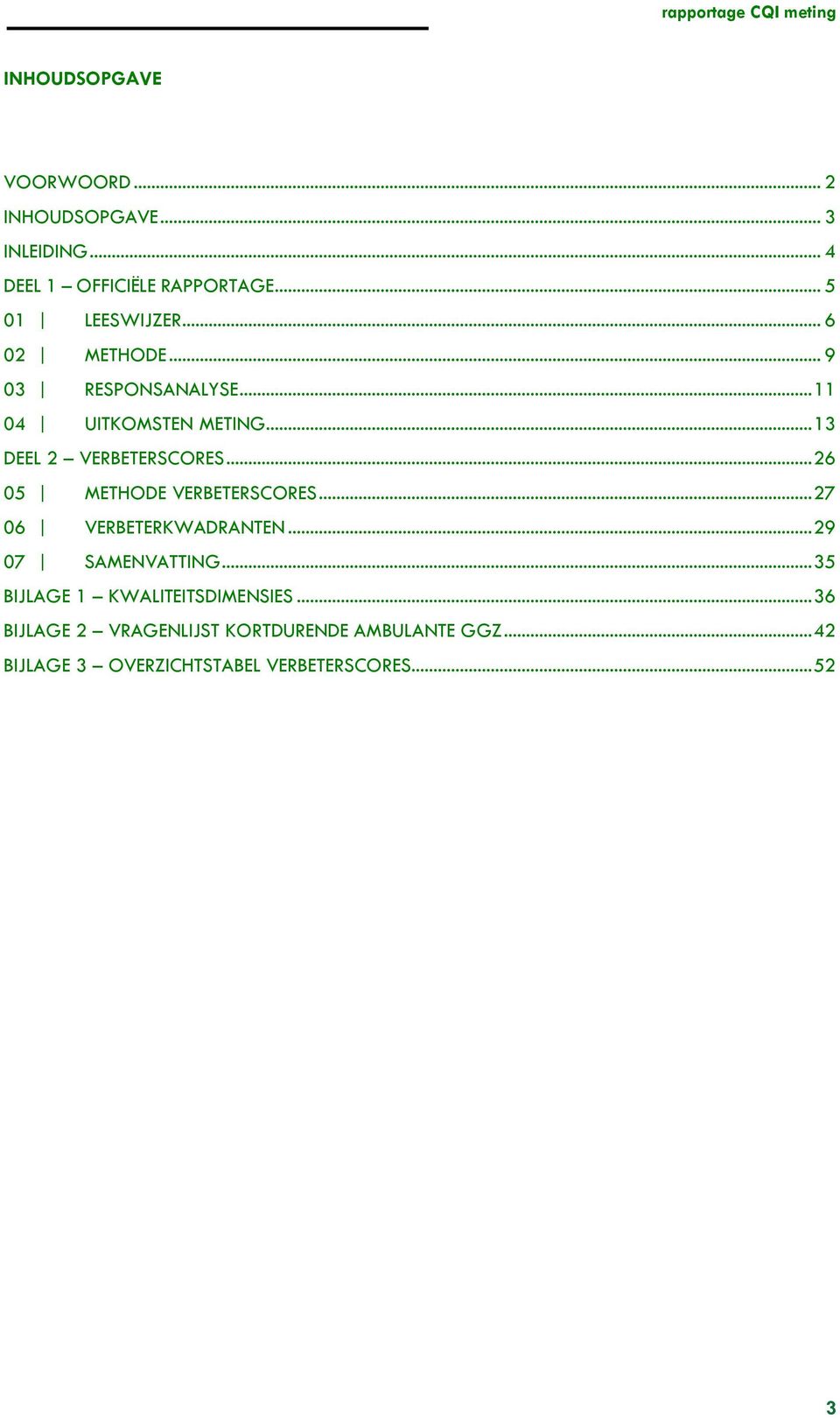 .. 26 05 METHODE VERBETERSCORES... 27 06 VERBETERKWADRANTEN... 29 07 SAMENVATTING.