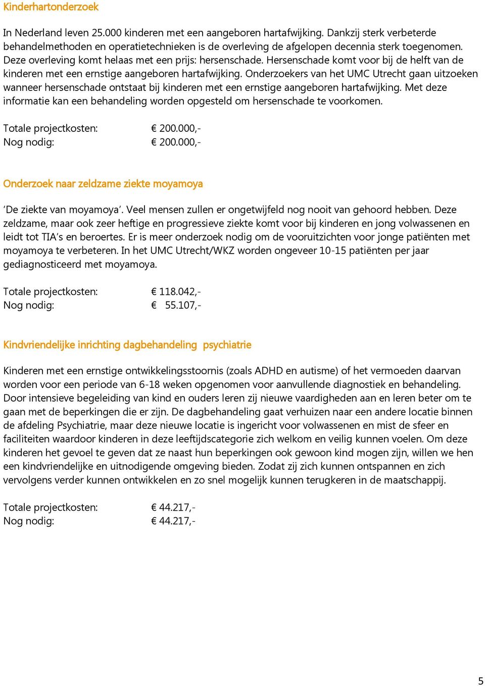 Hersenschade komt voor bij de helft van de kinderen met een ernstige aangeboren hartafwijking.