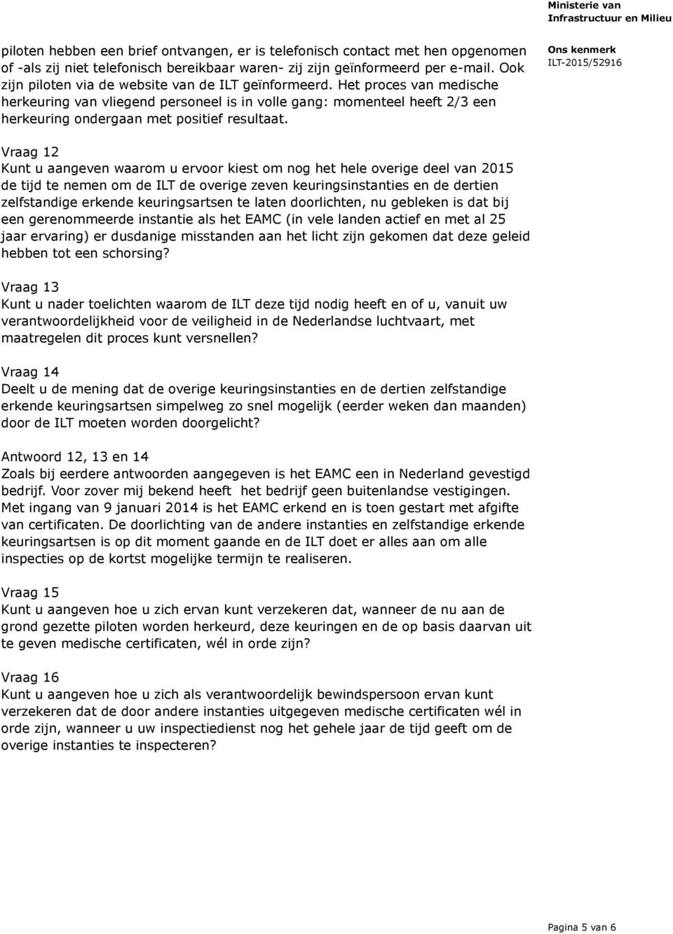 Het proces van medische herkeuring van vliegend personeel is in volle gang: momenteel heeft 2/3 een herkeuring ondergaan met positief resultaat.