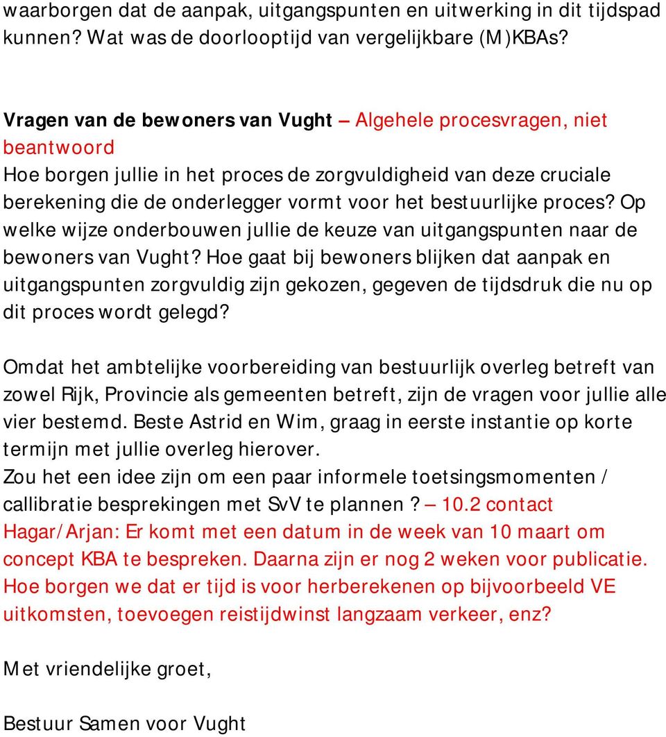 proces? Op welke wijze onderbouwen jullie de keuze van uitgangspunten naar de bewoners van Vught?