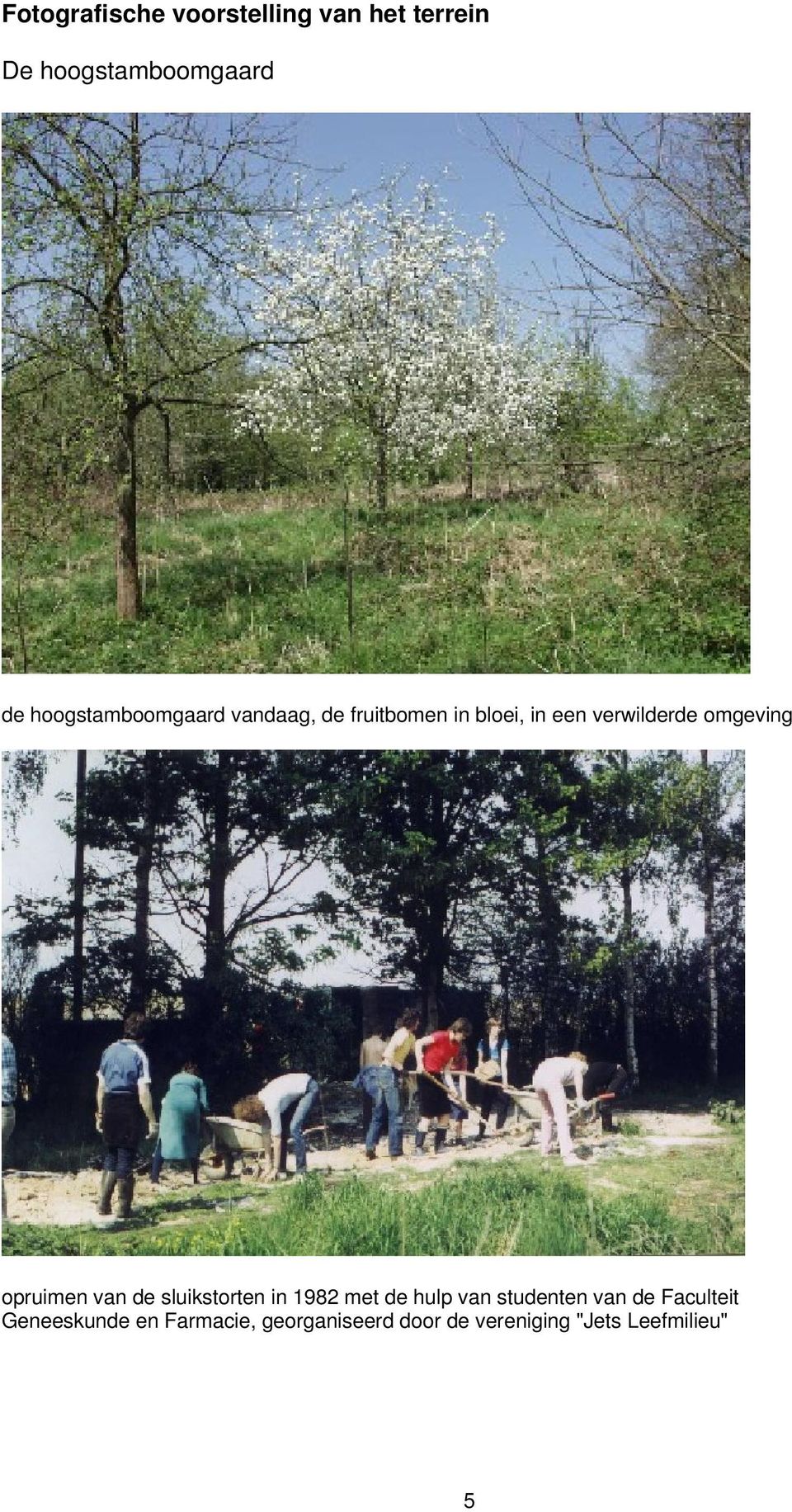 omgeving opruimen van de sluikstorten in 1982 met de hulp van studenten van