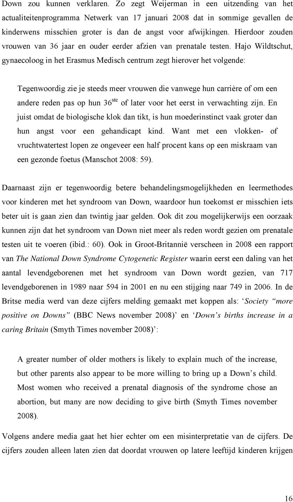 Hierdoor zouden vrouwen van 36 jaar en ouder eerder afzien van prenatale testen.